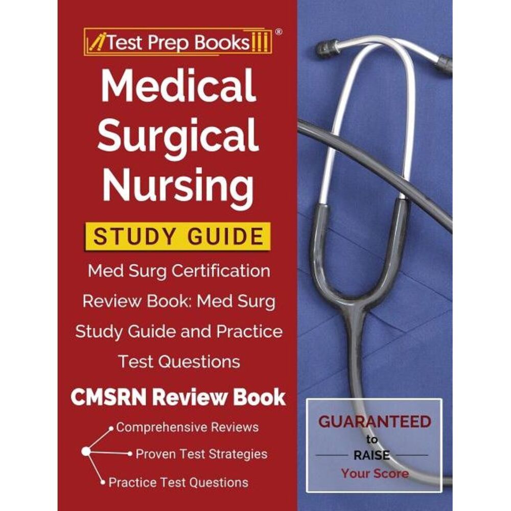 Medical Surgical Nursing Study Guide: Med Surg Certification Review Book: Med Su